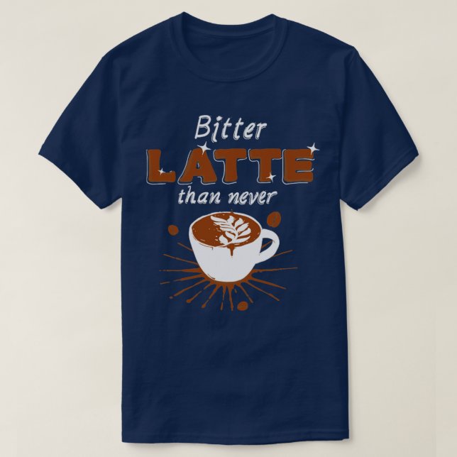Bitter Latte T-Shirt (Design Front)