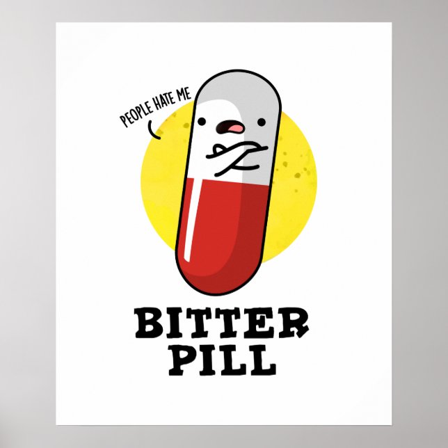 Bitter Pill Cute Medicine Pun Poster (Front)