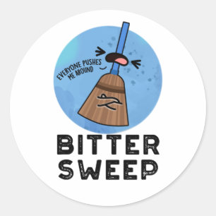 Bitter Sweep Funny Bittersweet Broom Pun Classic Round Sticker