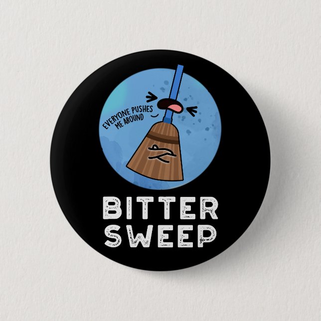 Bitter Sweep Funny Bittersweet Broom Pun Dark BG 6 Cm Round Badge (Front)