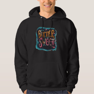 Bitter Sweet Statement for Boys and Girls Hoodie