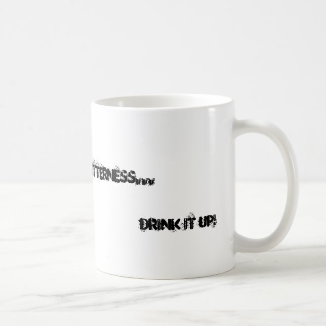 Bitterness...drink it up! coffee mug (Right)