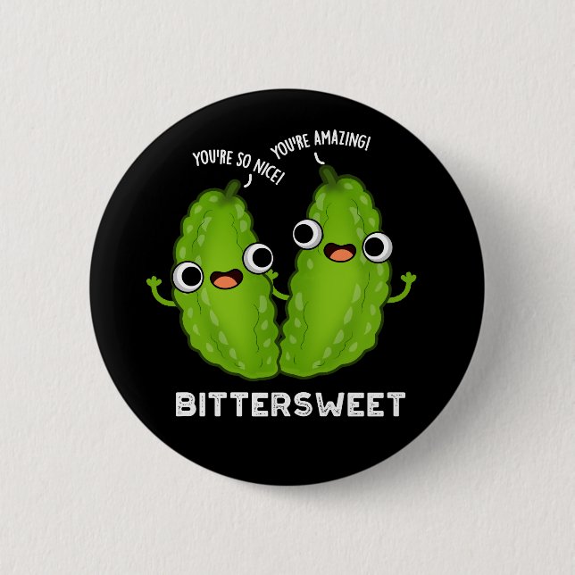 Bittersweet Funny Bitter Gourd Pun Dark BG 6 Cm Round Badge (Front)