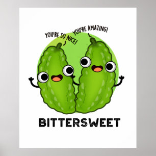 Bittersweet Funny Bitter Gourd Pun  Poster