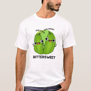 Bittersweet Funny Bitter Gourd Pun T-Shirt