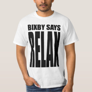 Bixby says...RELAX! T-Shirt