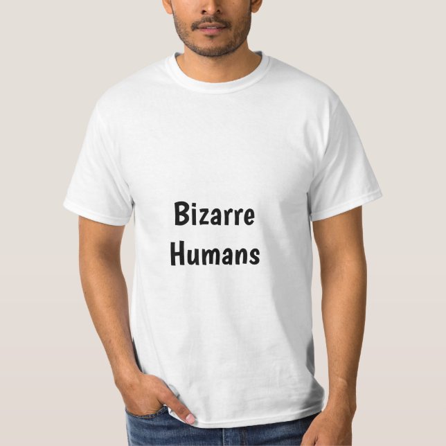 Bizarre Humans T-Shirt (Front)