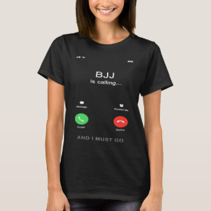 BJJ calls  Brazilian Jiu Jitsu T-Shirt