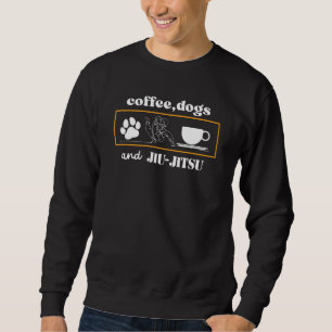 BJJ Funny Coffee Dogs And Jiu Jitsu Sweatshirt