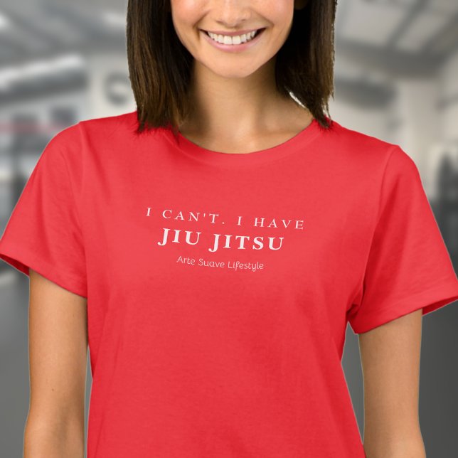 BJJ I Can't I Have Jiu Jitsu  Arte Suave Woman's T-Shirt (Woman wearing red BJJ tshirt in a gym.)