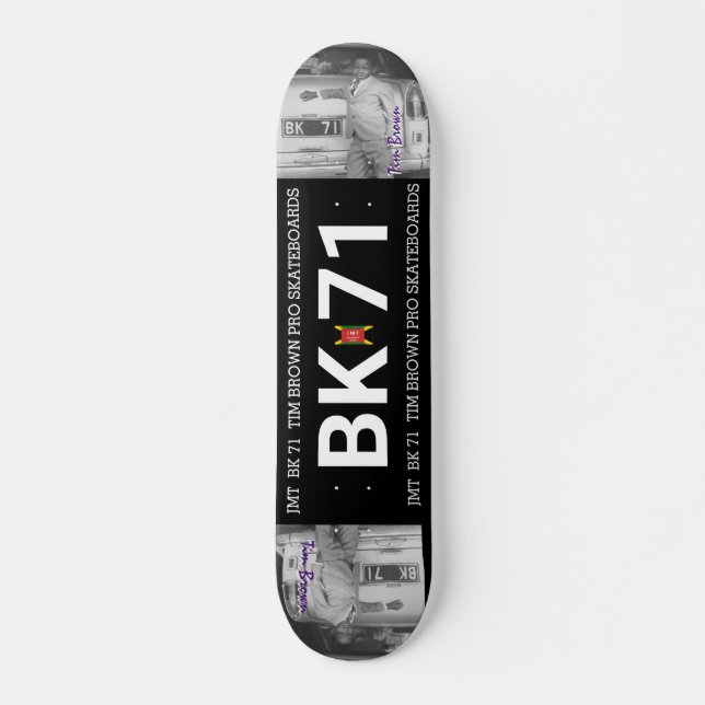 BK 71   TIM BROWN 7 3/4" Skateboard Deck (Front)