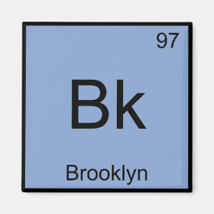 Bk - Brooklyn Chemistry Element Symbol New York T Magnet