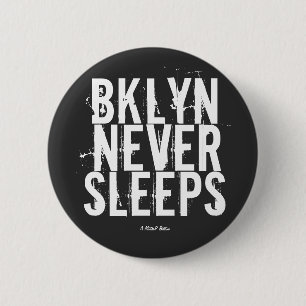 BKLYN NEVER SLEEPS - A MisterP Button