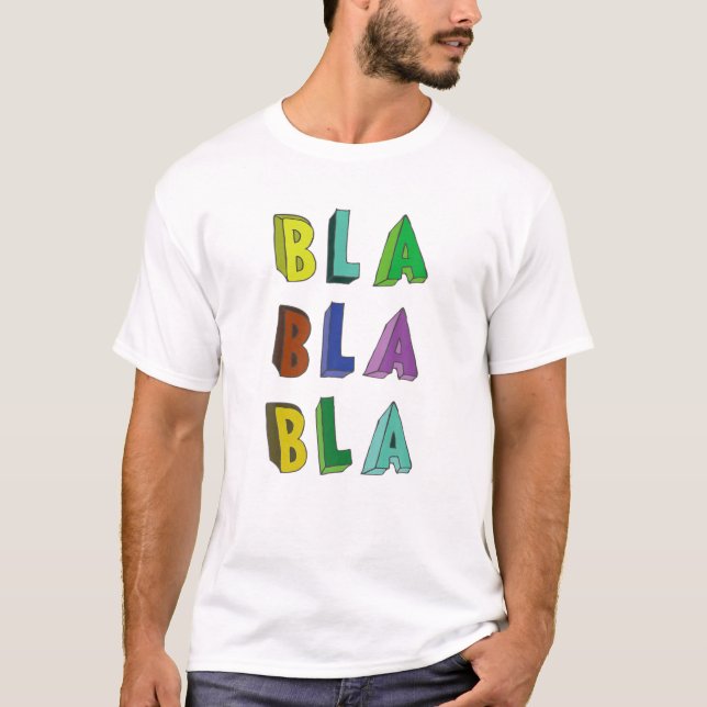 Bla Bla Bla Funny Saying Humour Sarcastic T-Shirt (Front)