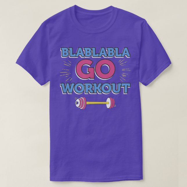Blablabla Go Workout Funny Fitness Gym  T-Shirt (Design Front)