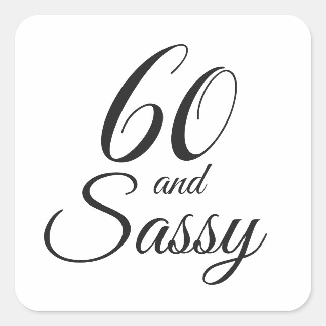 Black 60 and Sassy | Typography 60th Birthday Square Sticker (Front)
