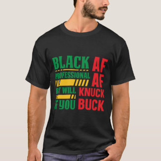 Black AF Professional - Afrocentric Black History T-Shirt