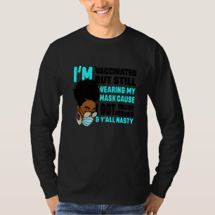 Black African Girl I'm Vaccinated But Still Wearin T-Shirt