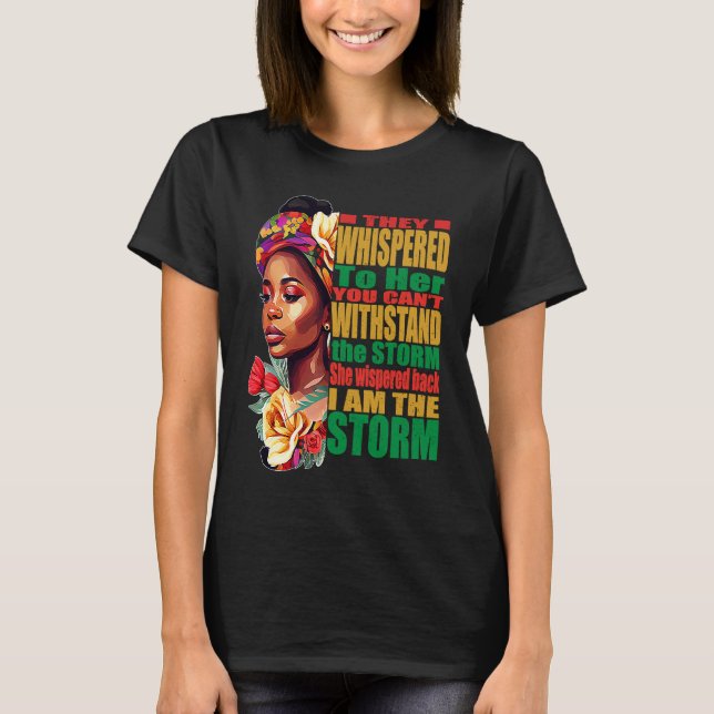 Black African Roots I Am the Storm Black History T-Shirt (Front)