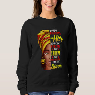Black African Woman Afro I Am The Storm History Mo Sweatshirt