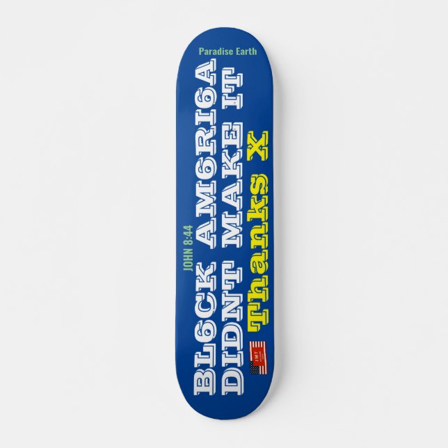 BLACK AMERICA DIDNT MAKE IT Skateboard, 7¾" Deck Skateboard (Front)