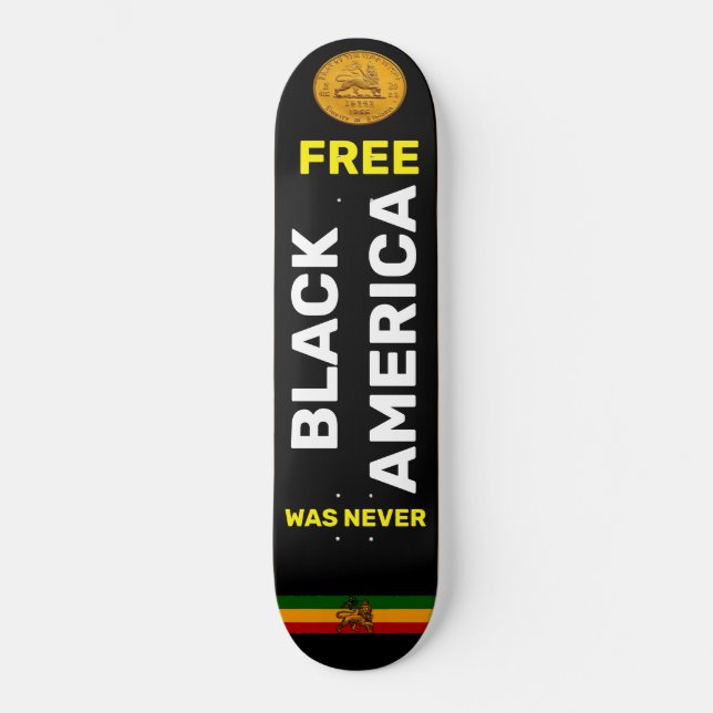 BLACK AMERICA WAS NEVER FREE Skateboard (Front)