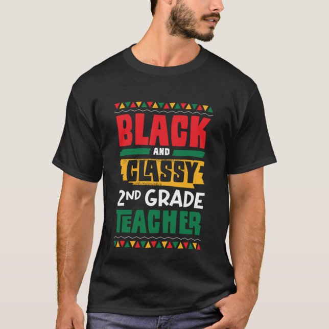 Black and Classy 2nd Grade Teacher Black History M T-Shirt (Front)
