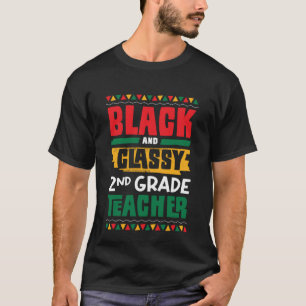 Black and Classy 2nd Grade Teacher Black History M T-Shirt