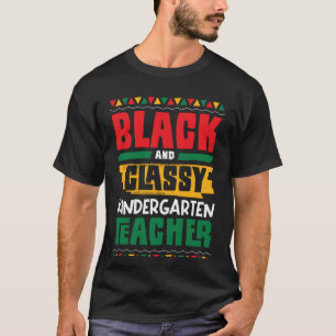 Black and Classy Kindergarten Teacher Black Histor T-Shirt