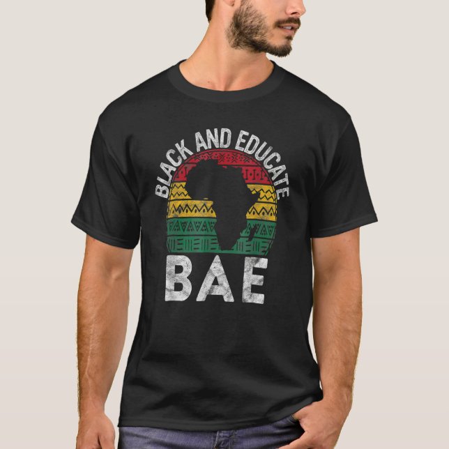 Black and Educated BAE Gift Pride History Month Te T-Shirt (Front)