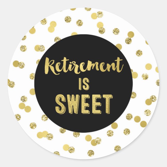 Black and Gold Confetti Retirement is Sweet Classic Round Sticker (Front)