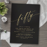 Black and Gold | Modern Sleek Glam 50th Birthday Invitation<br><div class="desc">Formal 50th birthday invitations with "fifty" text in a calligraphy script. Faux gold font a black background.

NOTE: Gold effect is replicated by a high quality graphic. Item will be printed matte.</div>