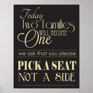 Black and Gold Pick a Seat Not a Side Wedding Sign