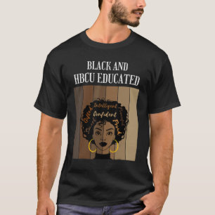 Black And HBCU Educated Historical Black Colleges  T-Shirt