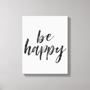 Black and White Be Happy quote Canvas Print