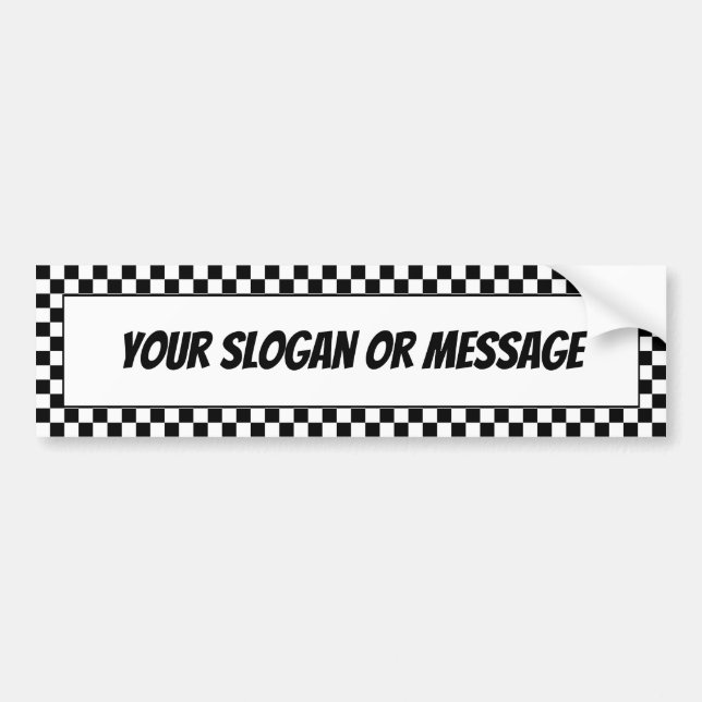 Black and White Checkers Border Your Slogan Bumper Sticker (Front)