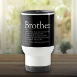 Black and White Cool Best Ever Brother Definition Travel Mug<br><div class="desc">Personalise for the world's best ever brother (big or small) to create a unique gift. A perfect way to show him how amazing he is every day. You can even customise the background to their favourite colour. Designed by Thisisnotme©</div>