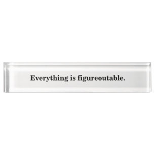 Black and White Everything is figureoutable Sign Nameplate