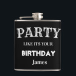 Black and White Funny Birthday Groomsman  Hip Flask<br><div class="desc">Black Funny Party Like Its Your Birthday Custom Flask</div>