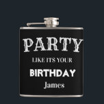 Black and White Funny Birthday Groomsman  Hip Flask<br><div class="desc">Black Funny Party Like Its Your Birthday Custom Flask</div>