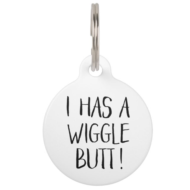 Black and White Funny "I Has a Wiggle Butt" Pet Tag (Front)
