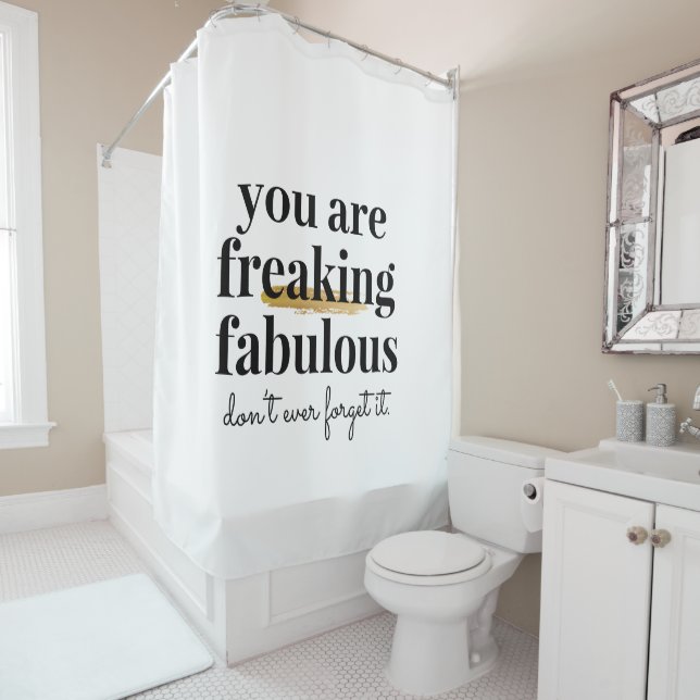 Black and White Funny Inspiring Fabulous Saying Shower Curtain (In Situ)