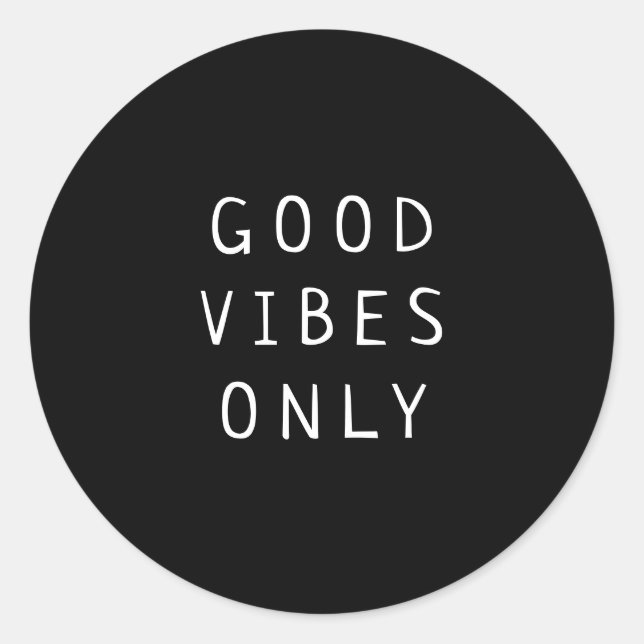 Black and White"Good Vibes Only" Typography Classic Round Sticker (Front)