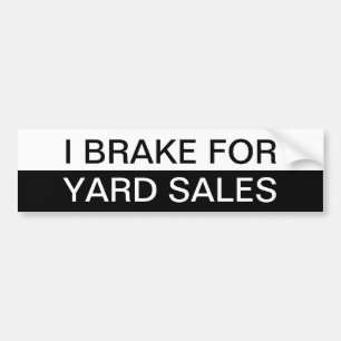 Black and White I Brake for Yard Sales Bumper Sticker