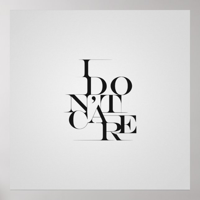 Black and White "I Don't Care" Typography Design Poster (Front)