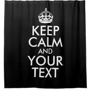 Black and White Keep Calm and Your Text Shower Curtain