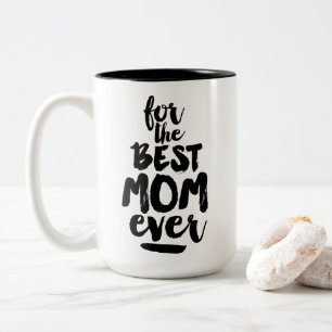 Black And White Mothers Day For The Best Mum Ever Two-Tone Coffee Mug