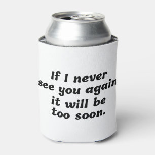Black And White Sarcastic Quote Can Cooler
