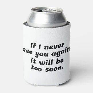 Black And White Sarcastic Quote Can Cooler