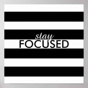 black and white stripes poster stay focused text